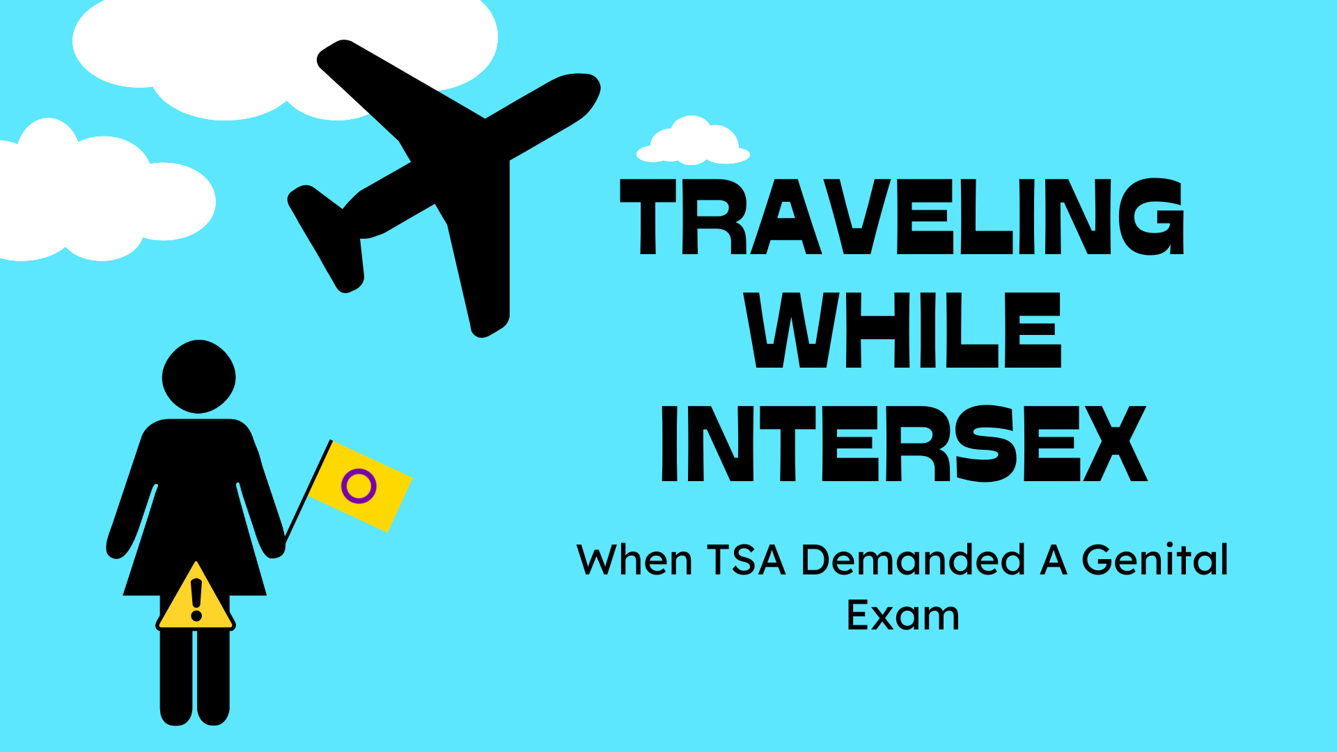 Flying While Intersex: When TSA Demanded A Genital Exam